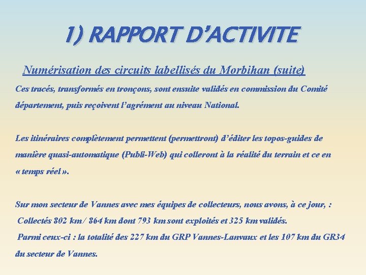 1) RAPPORT D’ACTIVITE Numérisation des circuits labellisés du Morbihan (suite) Ces tracés, transformés en