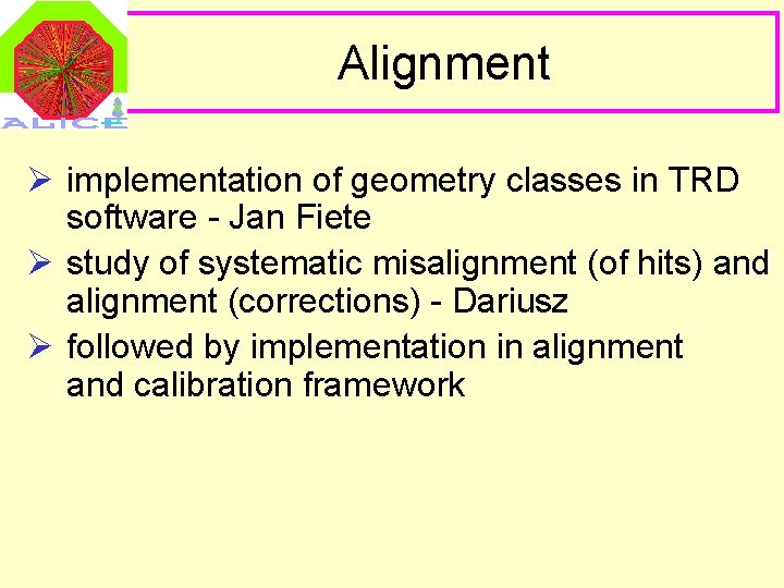 Alignment Ø implementation of geometry classes in TRD software - Jan Fiete Ø study