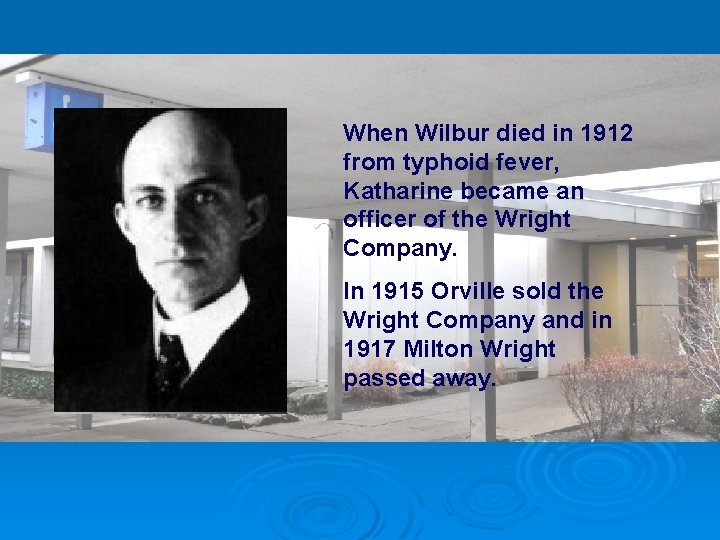 When Wilbur died in 1912 from typhoid fever, Katharine became an officer of the