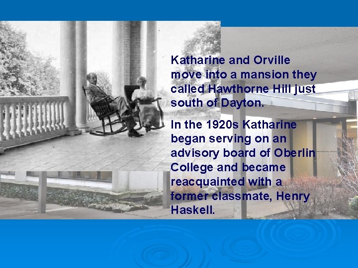 Katharine and Orville move into a mansion they called Hawthorne Hill just south of