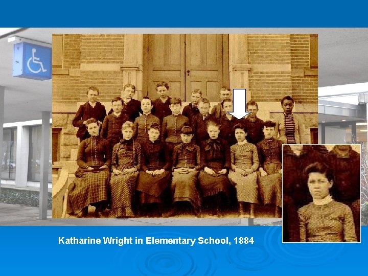 Katharine Wright in Elementary School, 1884 