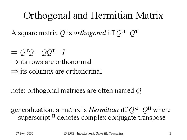 Orthogonal and Hermitian Matrix A square matrix Q is orthogonal iff Q-1=QT QTQ =