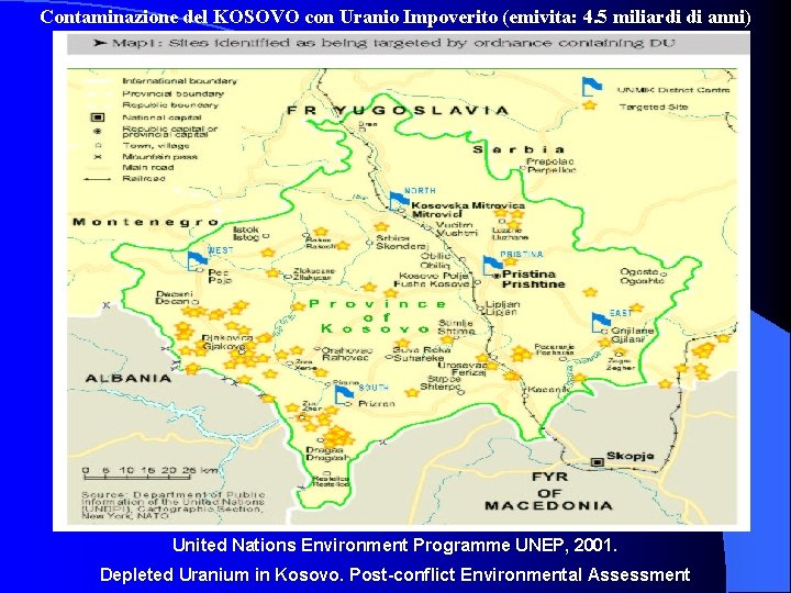 Contaminazione del KOSOVO con Uranio Impoverito (emivita: 4. 5 miliardi di anni) United Nations