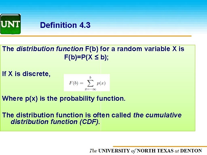 Definition 4. 3 The distribution function F(b) for a random variable X is F(b)=P(X