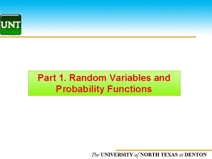 Part 1. Random Variables and Probability Functions The UNIVERSITY of NORTH CAROLINA at CHAPEL