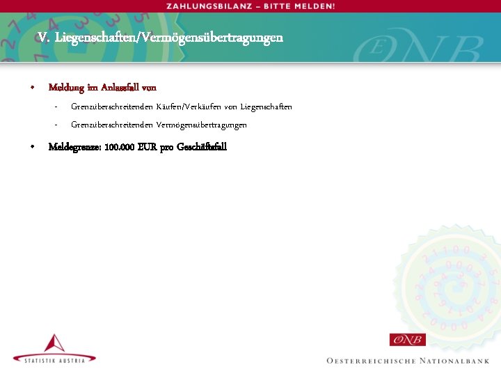 V. Liegenschaften/Vermögensübertragungen • Meldung im Anlassfall von - Grenzüberschreitenden Käufen/Verkäufen von Liegenschaften Grenzüberschreitenden Vermögensübertragungen