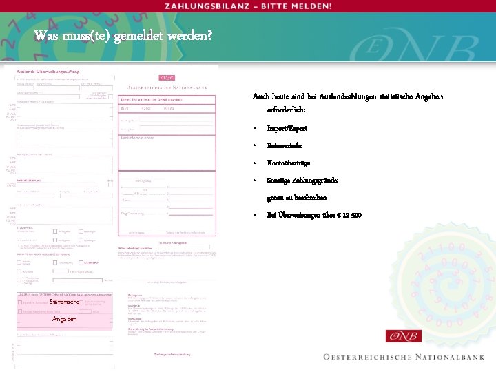 Was muss(te) gemeldet werden? Auch heute sind bei Auslandzahlungen statistische Angaben erforderlich: • Import/Export