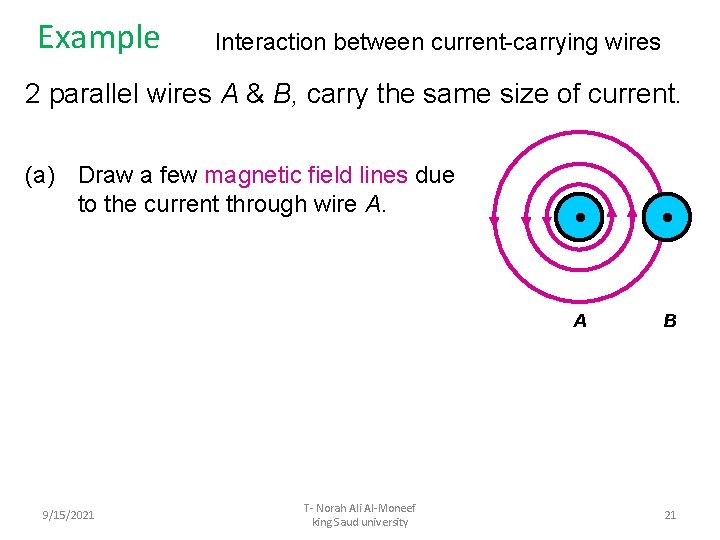 Example Interaction between current-carrying wires 2 parallel wires A & B, carry the same