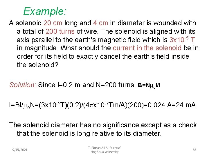 Example: A solenoid 20 cm long and 4 cm in diameter is wounded with