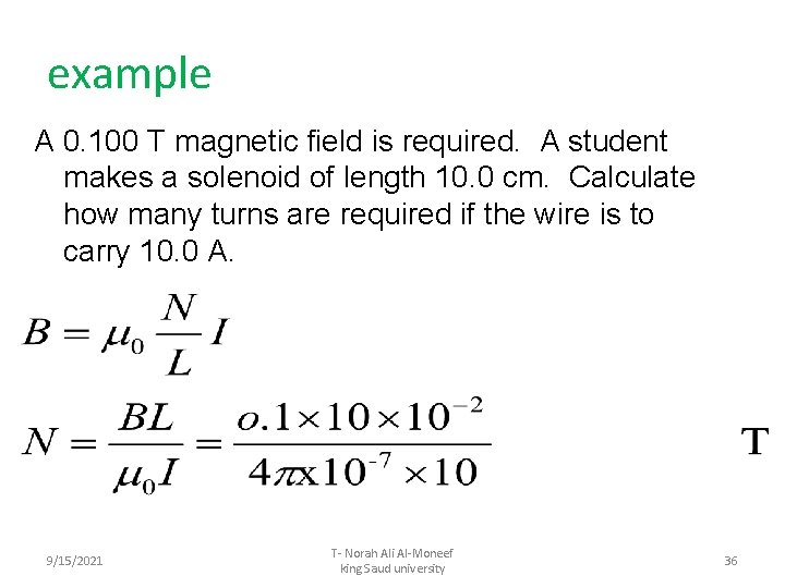 example A 0. 100 T magnetic field is required. A student makes a solenoid