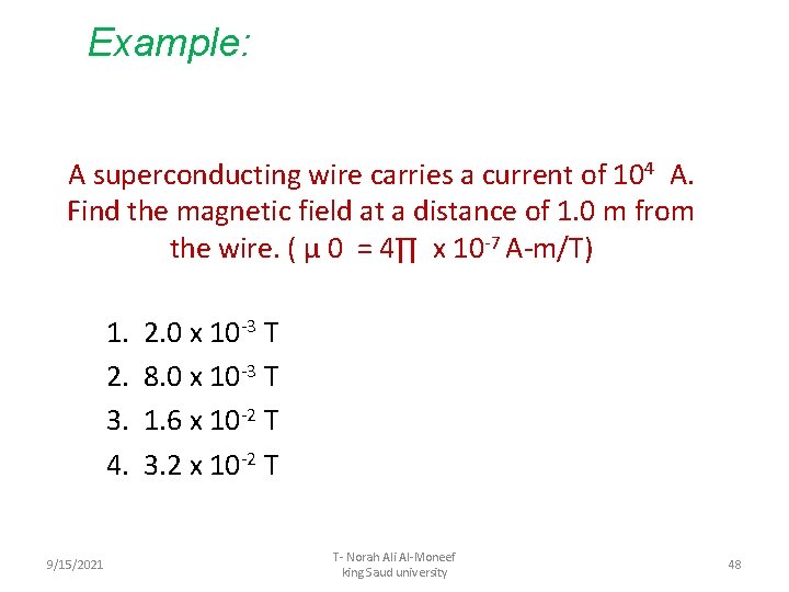 Example: A superconducting wire carries a current of 104 A. Find the magnetic field