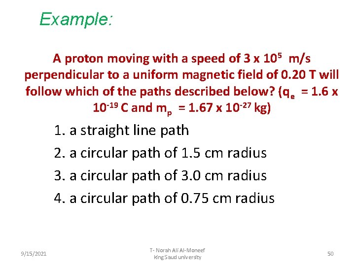 Example: A proton moving with a speed of 3 x 105 m/s perpendicular to