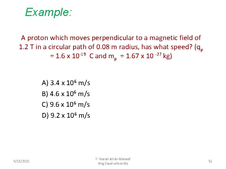 Example: A proton which moves perpendicular to a magnetic field of 1. 2 T