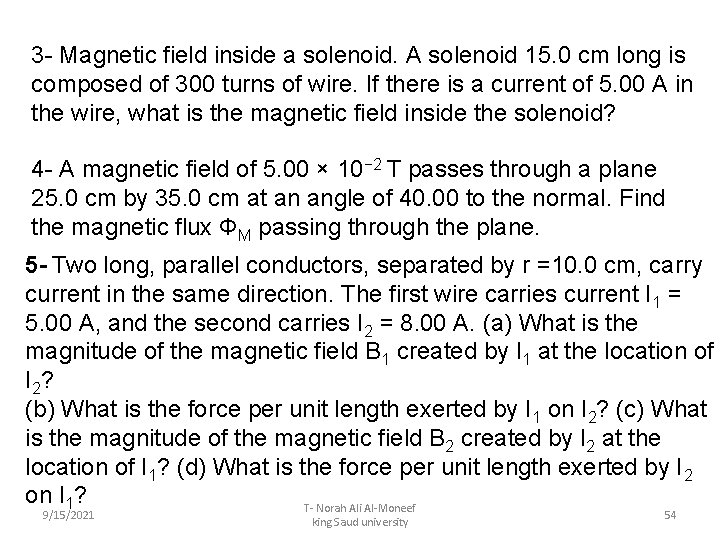 3 - Magnetic field inside a solenoid. A solenoid 15. 0 cm long is