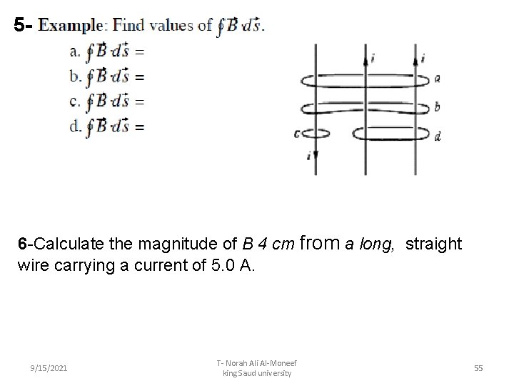 5 - 6 -Calculate the magnitude of B 4 cm from a long, straight