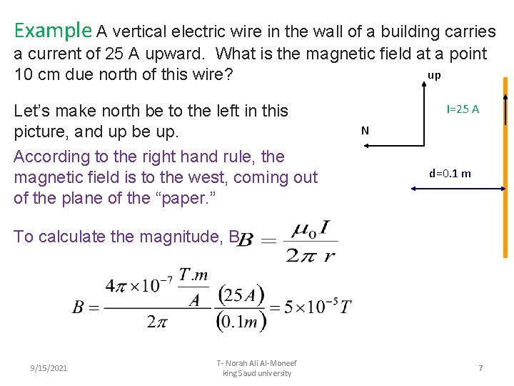 Example A vertical electric wire in the wall of a building carries a current