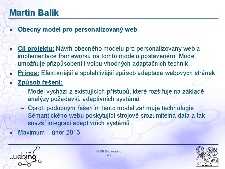 Martin Balík Obecný model pro personalizovaný web Cíl projektu: Návrh obecného modelu pro personalizovaný