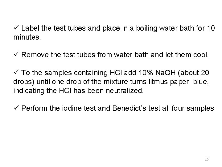 ü Label the test tubes and place in a boiling water bath for 10