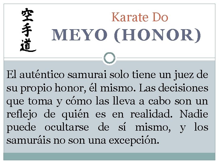 Karate Do MEYO (HONOR) El auténtico samurai solo tiene un juez de su propio