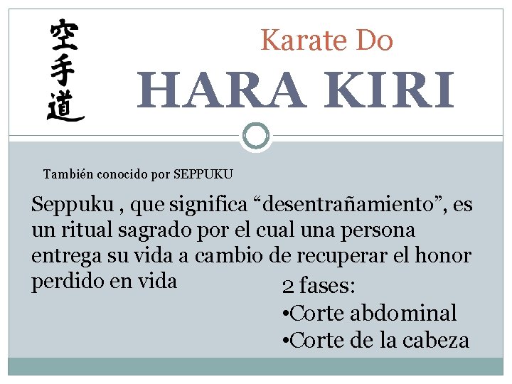 Karate Do HARA KIRI También conocido por SEPPUKU Seppuku , que significa “desentrañamiento”, es