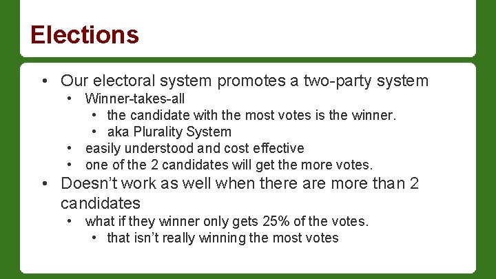Elections • Our electoral system promotes a two-party system • Winner-takes-all • the candidate