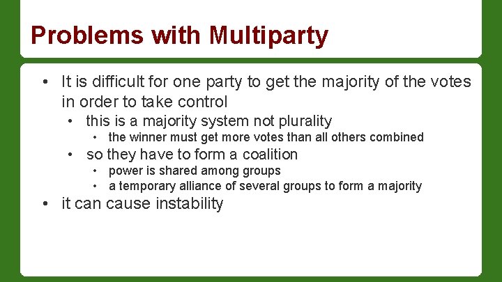 Problems with Multiparty • It is difficult for one party to get the majority