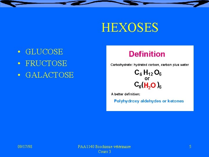 HEXOSES • GLUCOSE • FRUCTOSE • GALACTOSE 09/17/98 PAA 1140 Biochimie vétérinaire Cours 3