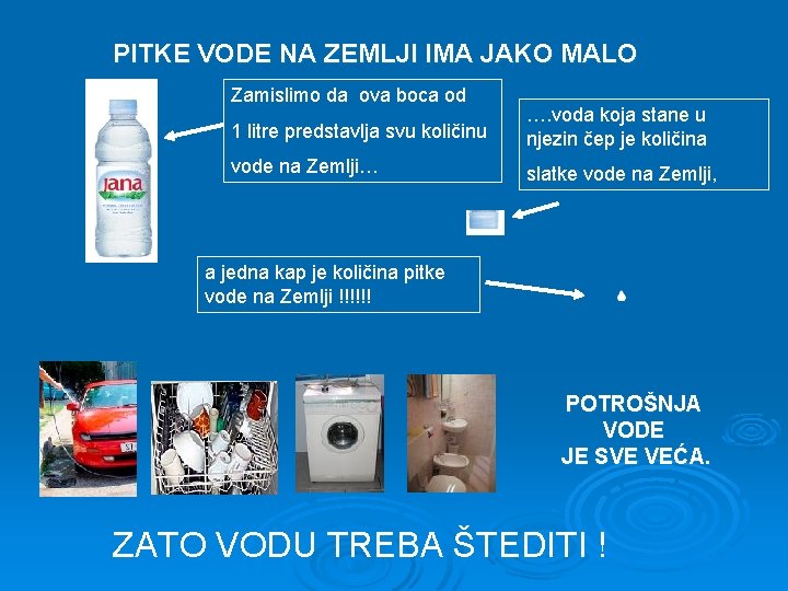 PITKE VODE NA ZEMLJI IMA JAKO MALO Zamislimo da ova boca od 1 litre