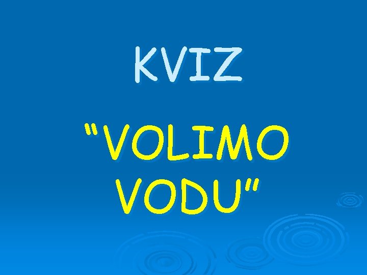 KVIZ “VOLIMO VODU” 