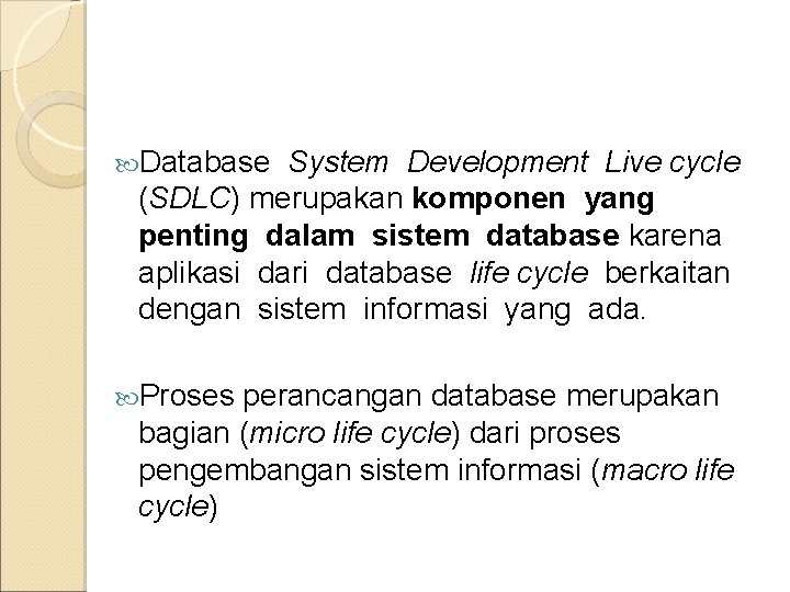  Database System Development Live cycle (SDLC) merupakan komponen yang penting dalam sistem database