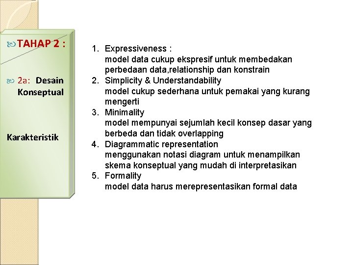 TAHAP 2 : 2 a: Desain Konseptual Karakteristik 1. Expressiveness : model data