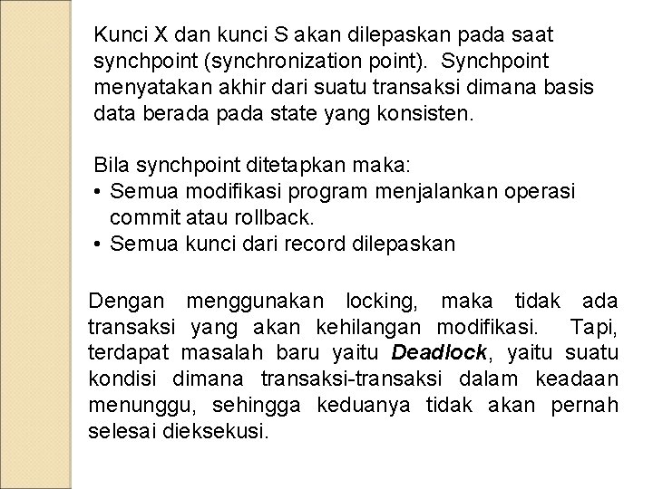 Kunci X dan kunci S akan dilepaskan pada saat synchpoint (synchronization point). Synchpoint menyatakan