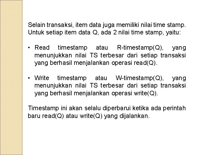 Selain transaksi, item data juga memiliki nilai time stamp. Untuk setiap item data Q,