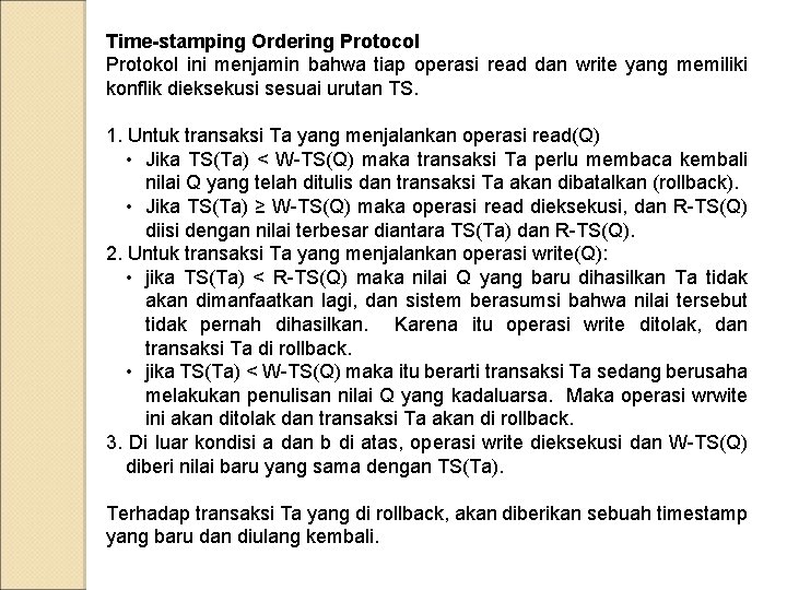 Time-stamping Ordering Protocol Protokol ini menjamin bahwa tiap operasi read dan write yang memiliki