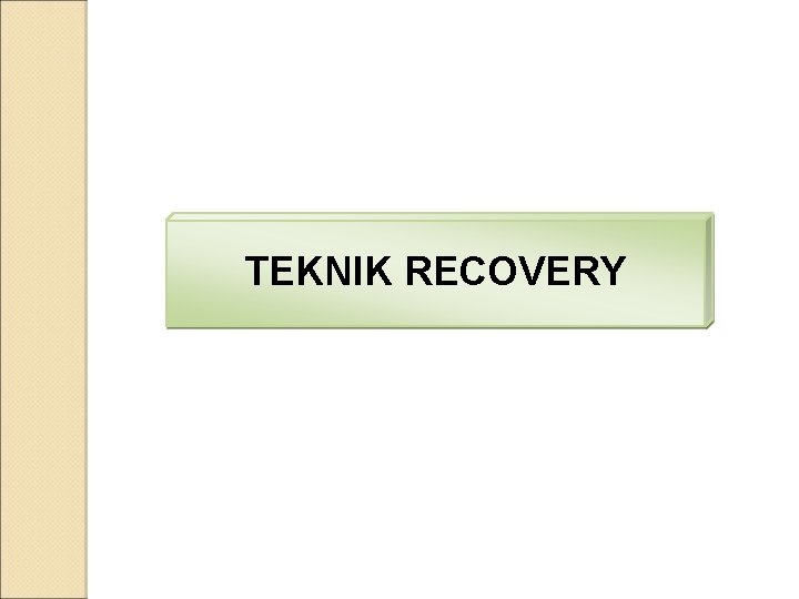 TEKNIK RECOVERY 