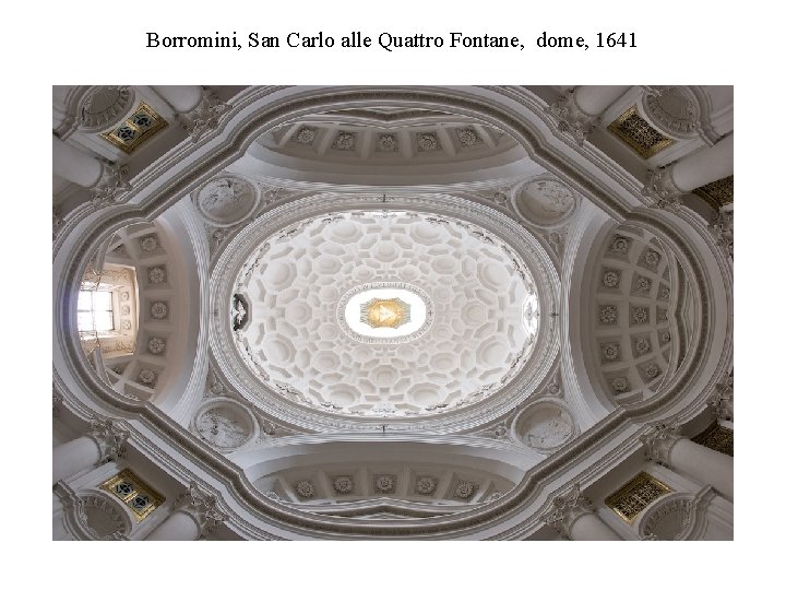 Borromini, San Carlo alle Quattro Fontane, dome, 1641 