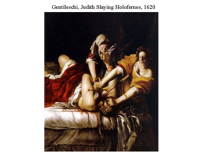 Gentileschi, Judith Slaying Holofernes, 1620 
