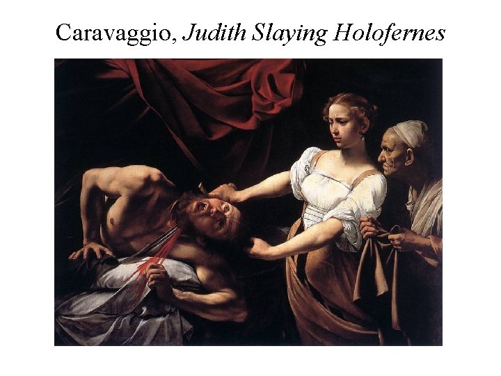 Caravaggio, Judith Slaying Holofernes 