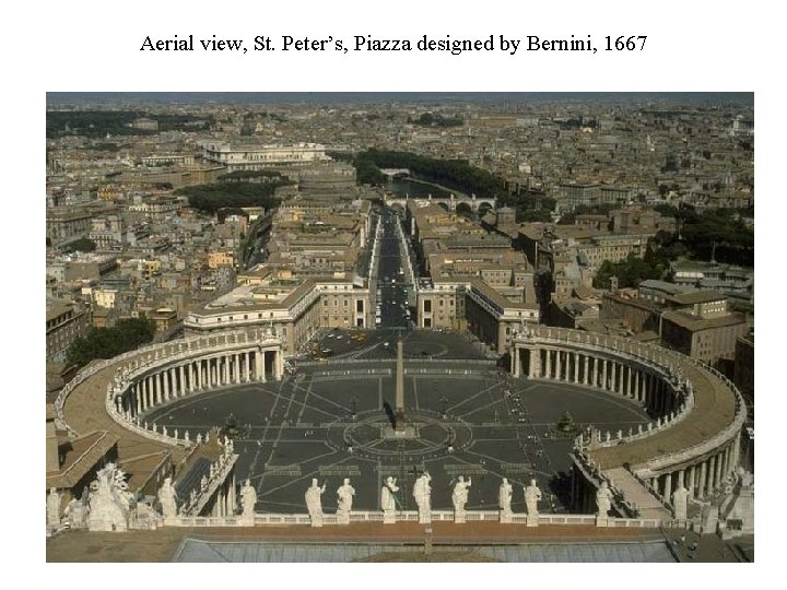 Aerial view, St. Peter’s, Piazza designed by Bernini, 1667 