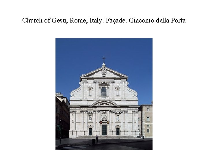 Church of Gesu, Rome, Italy. Façade. Giacomo della Porta 
