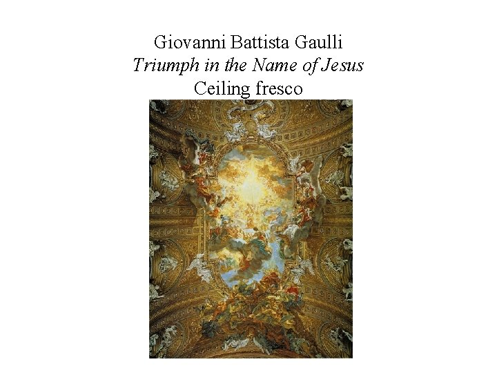 Giovanni Battista Gaulli Triumph in the Name of Jesus Ceiling fresco 