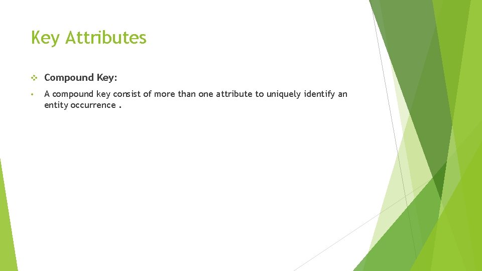 Key Attributes v Compound Key: • A compound key consist of more than one