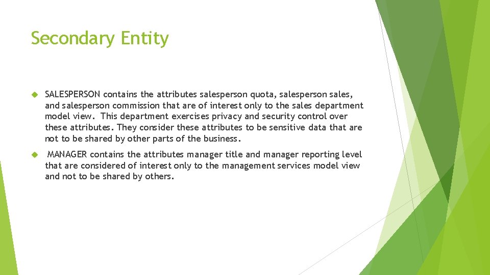 Secondary Entity SALESPERSON contains the attributes salesperson quota, salesperson sales, and salesperson commission that