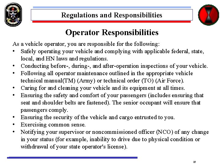 Regulations and Responsibilities Operator Responsibilities As a vehicle operator, you are responsible for the