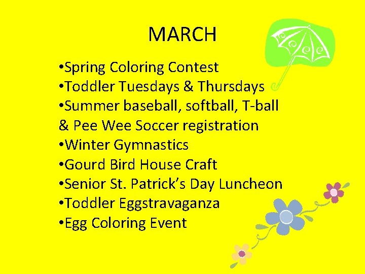MARCH • Spring Coloring Contest • Toddler Tuesdays & Thursdays • Summer baseball, softball,