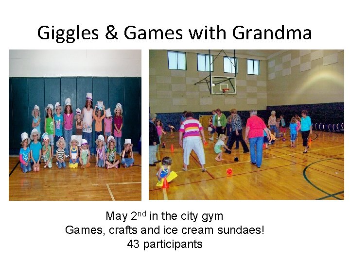 Giggles & Games with Grandma May 2 nd in the city gym Games, crafts