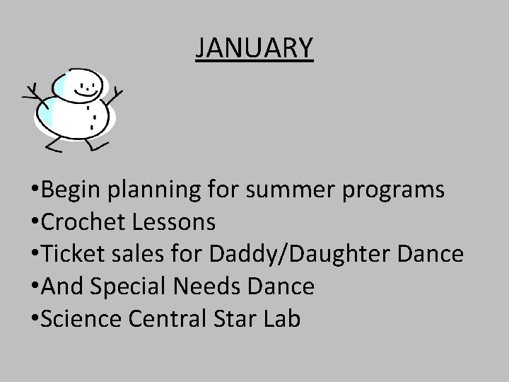 JANUARY • Begin planning for summer programs • Crochet Lessons • Ticket sales for