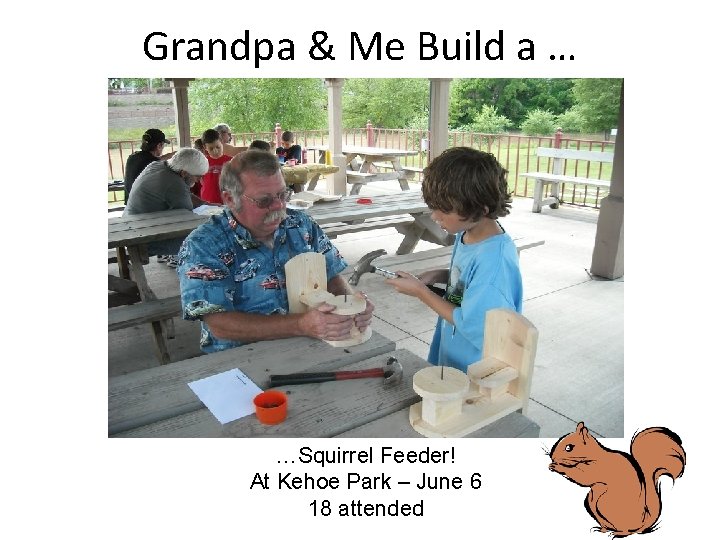 Grandpa & Me Build a … …Squirrel Feeder! At Kehoe Park – June 6