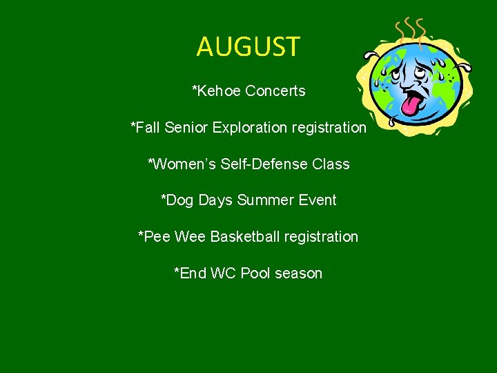 AUGUST *Kehoe Concerts *Fall Senior Exploration registration *Women’s Self-Defense Class *Dog Days Summer Event