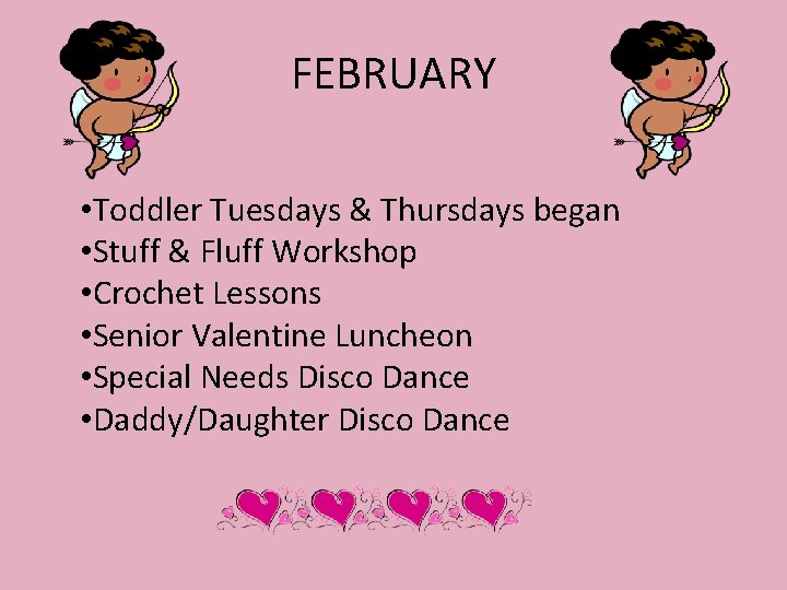 FEBRUARY • Toddler Tuesdays & Thursdays began • Stuff & Fluff Workshop • Crochet